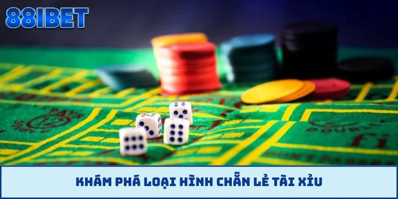 Khám phá loại hình chẵn lẻ tài xỉu