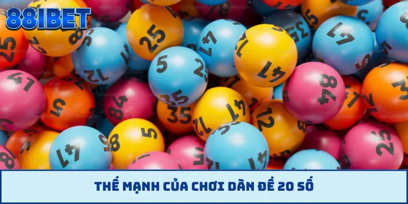 Thế mạnh của chơi dàn đề 20 số
